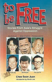 To Be Free: Stories from Asia's Struggle Against Oppression - Chee Soon Juan