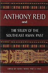 Anthony Reid and the Study of the Southeast Asian Past - Geoff Wade & Li Tana (eds)