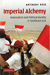 Imperial Alchemy: Nationalism and Ethnicity in the Making of South East Asia - Anthony Reid