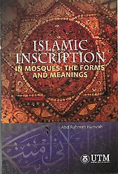 Islamic Inscription in Mosques: The Forms and Meanings - Abd Rahman Hamzah