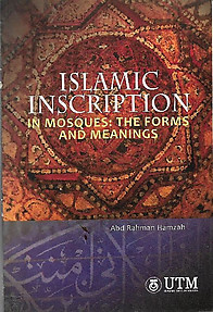 Islamic Inscription in Mosques: The Forms and Meanings - Abd Rahman Hamzah