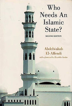 Who Needs An Islamic State? - Abdelwahab El-Affendi