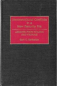 Unconventional Conflicts in a New Security Era: Lessons from Malaya and Vietnam - Sam C Sarkesian
