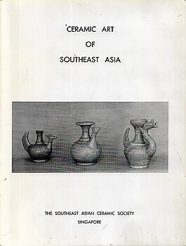 Ceramic Art of Southeast Asia - William Willetts