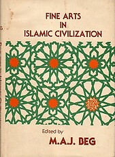 Fine Arts in Islamic Civilization - MAJ Beg (ed)