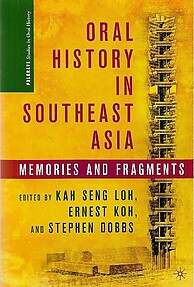 Oral History in Southeast Asia: Memories and Fragments - Kah Seng Loh & Others (eds)