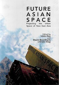 Future Asian Space: Projecting the Urban Space of New East Asia - Limin Hee & Others (eds)