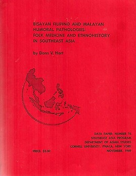 Bisayan Filipino and Malayan Humoral Pathologies: Folk Medicine and Ethnohistory in Southeast Asia - Dann V Hart