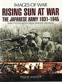 Rising Sun at War: The Japanese Army, 1931-1945 - Philip Jowett