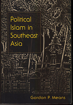 Political Islam In Southeast Asia - Gordon P Means