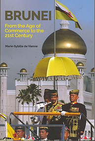Brunei: From the Age of Commerce to the 21st Century - Marie-Sybille de Vienne