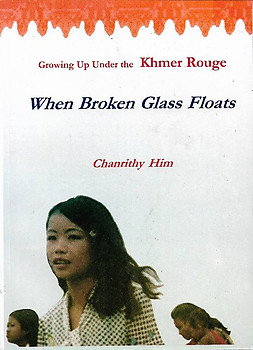When Broken Glass Floats: Growing Up Under the Khmer Rouge - Chanrithy Him