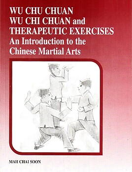 Wu Chu Chuan Wu Chi Chuan and Therapeutic Exercises - Mah Chai Soon