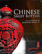 Chinese Snuff Bottles from the Sanctum of Enlightened Respect III - Denis SK Low