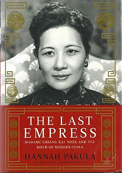 The Last Empress: Madam Chiang Kai Shek and the Birth of Modern China - Hannah Pakula