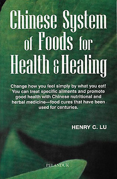 Chinese System of Foods for Health & Healing - Henry C. Lu