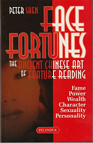 Face Fortunes: The Ancient Chinese Art of Feature Reading - Peter Shen