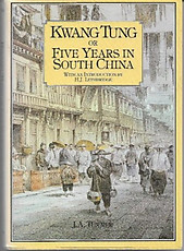 Kwang Tung or Five Years in South China - J.A. Turner