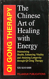 Qi Gong Therapy: The Chinese Art of Healing with Energy - Tzu Kuo Shih