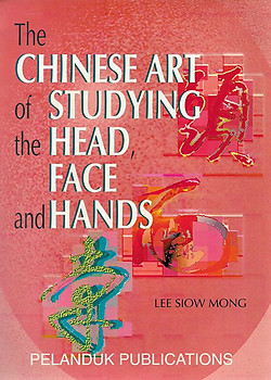The Chinese Art of Studying the Head, Face and Hands - Lee Siow Mong