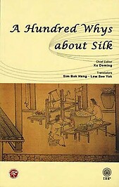 A Hundred Whys About Silk - Xu Deming (ed)