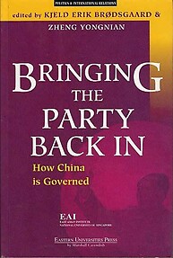 Bringing the Party Back In: How China is Governed - Kjeld Erik Br�dsgaard & Zheng Yongnian (eds)