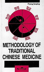 Methodology of Traditional Chinese Medicine - Huang Jianping