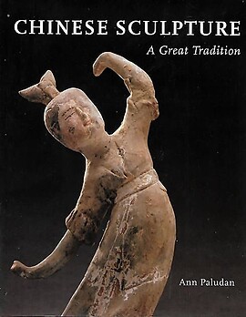 Chinese Sculpture: A Great Tradition - Ann Paludan