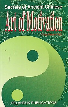 Secrets of Ancient Chinese Art of Motivation - Ong Hean Tatt