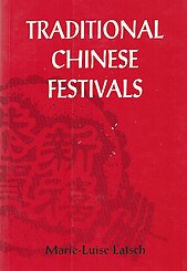 Traditional Chinese Festivals - Marie-Luise Latsch