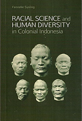 Racial Science and Human Diversity in Colonial Indonesia - Fenneke Sysling