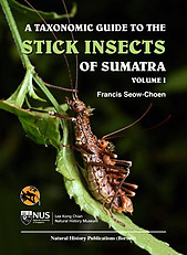 A Taxonomic Guide to the Stick Insects of Sumatra Volume I -  Francis Seow-Choen