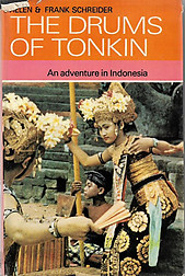 The Drums of Tonkin: An Adventure in Indonesia - Helen & Frank Schreider