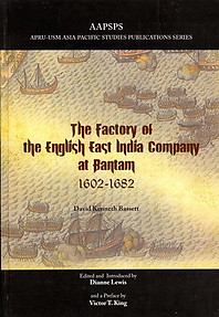 The Factory of the English East India Company at Bantam, 1602-1682 - David Kenneth Bassett