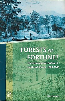 Forests of Fortune ?: The Environmental History of Southeast Borneo, 1600-1880 - Hans Knapen