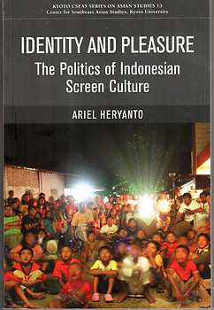 Identity and Pleasure:The Politics of Indonesian Screen Culture - Ariel Heryanto