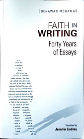 Faith In Writing: Forty Years Of Essays - Goenawan Mohamad