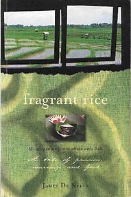 Fragrant Rice: My Continuing Love Affair with Bali -Janet de Neefe