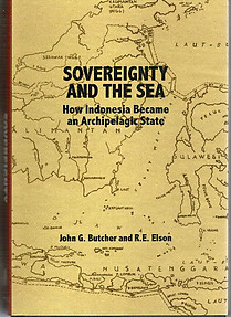 Sovereignty and the Sea: How Indonesia Became an Archipelago State  -  John E Butcher & RE Elson