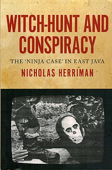 Witch-Hunt and Conspiracy: The 'Ninja Case' in East Java - Nicholas Herriman
