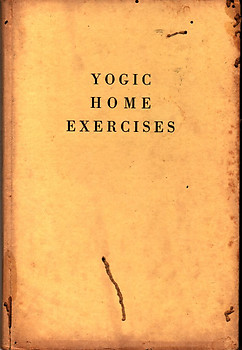 Yogic Home Exercises - Swami Sivananda