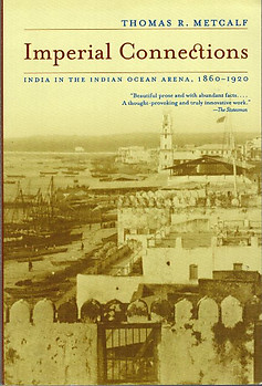 Imperial Connections: India in the Indian Ocean Arena, 1860-1920 - Christine Padoch & Nancy Lee Peluso (eds)