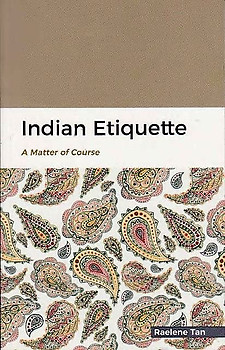 Indian Etiquette: A Matter of Course - Raelene Tan