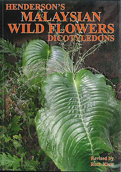 Henderson's Malaysian Wild Flowers Dicotyledons (revised edition from 2014)