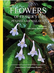 Flowers of Fraser Hill, Peninsular Malaysia - Jana Leong-Skornickova, Ruth Kiew