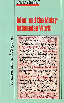 Islam and the Malay-Indonesian World: Transmission and Responses -  Peter Riddell