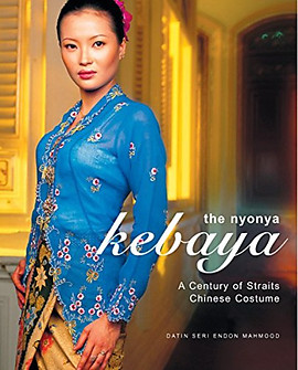 The Nyonya Kebaya A Century Of Straits Chinese Costume - Endon Mahmood