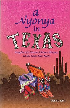 A Nyonya in Texas: Insights of a Straits Chinese Woman in the Lone Star State - Lee Su Kim