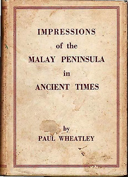 Impressions of the Malay Peninsula in Ancient Times - Paul Wheatley
