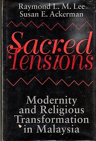 Sacred Tensions: Modernity and Religious Transformation in Malaysia - Raymond LM Lee